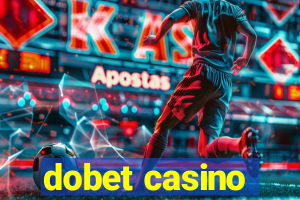 dobet casino